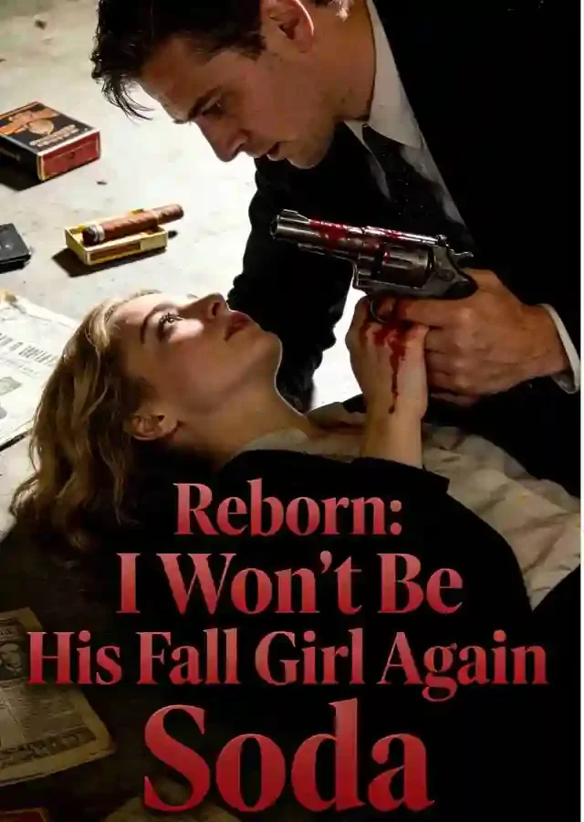 Reborn: I Won't Be His Fall Girl Again Novel Cover