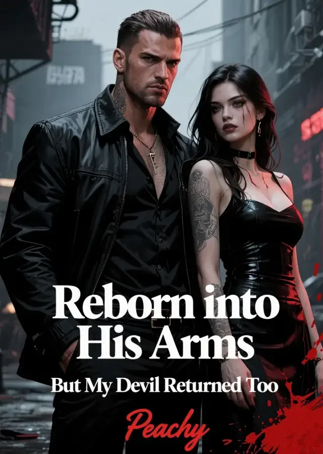 Reborn into His Arms But My Devil Returned Too