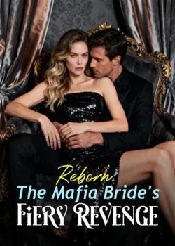 Reborn: The Mafia Bride's Fiery Revenge Novel Cover