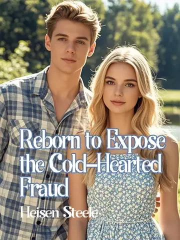 Reborn to Expose the Cold-Hearted Fraud