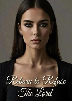 Reborn to Refuse The Lord  Novel Cover