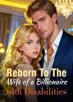 Reborn To The Wife of a Billionaire with Disabilities Novel Cover