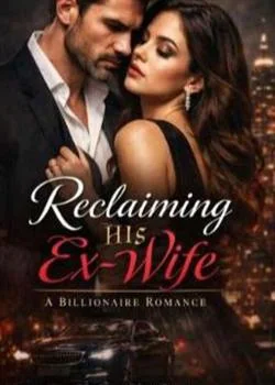 RECLAIMING HIS EX WIFE 