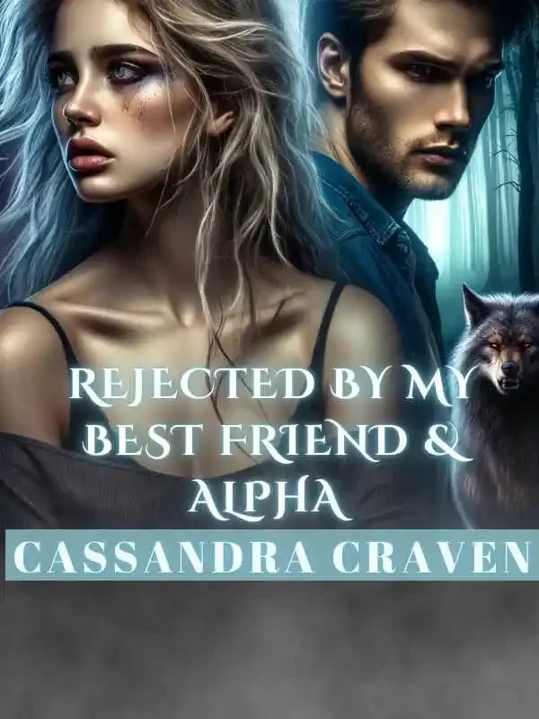 Rejected By My Best Friend And Alpha Novel Cover