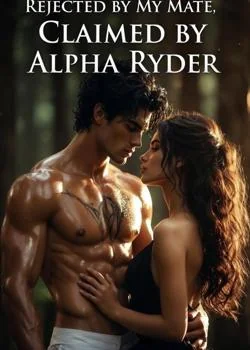 Rejected by my mate, Claimed by Alpha Ryder  Novel Cover