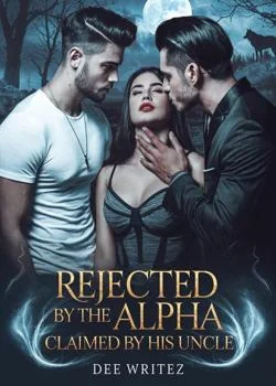 Rejected By The Alpha, Claimed By His Uncle Novel Cover