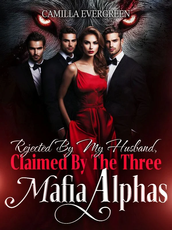 REJECTED BY THE HUSBAND, CLAIMED BY THE THREE MAFIA ALPHAS Novel Cover