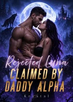 Rejected Luna, Claimed by Daddy Alpha Novel Cover