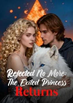 Rejected No More: The Exiled Princess Returns Novel Cover