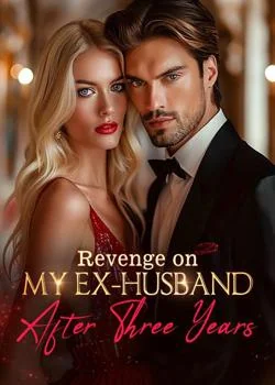 Revenge on My Ex-Husband After Three Years Novel Cover