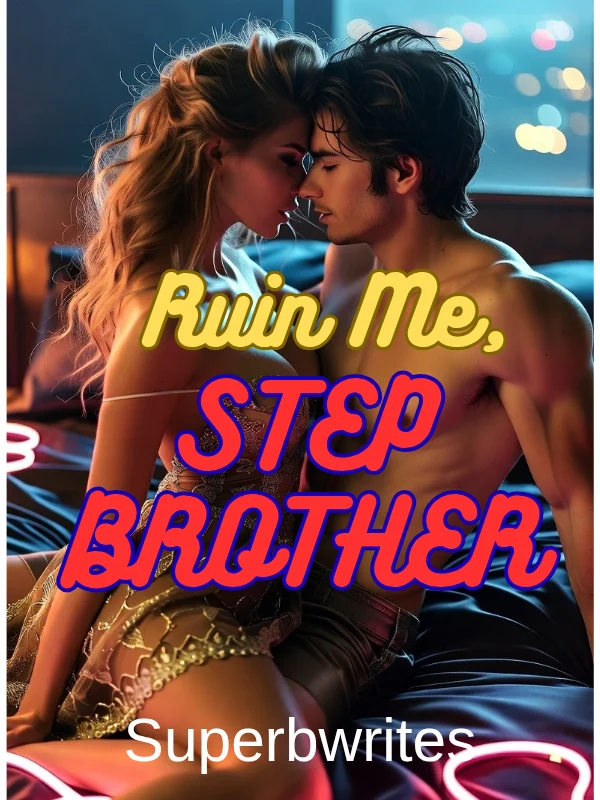 Ruin me, Stepbrother Novel Cover