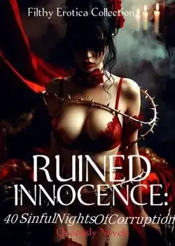 RUINED INNOCENCE: 40 SINFUL NIGHTS OF CORRUPTION Novel Cover
