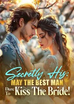 Secretly His: May The Best Man Dare To Kiss The Bride! Novel Cover