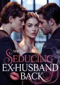 Seducing my ex husband back Novel Cover