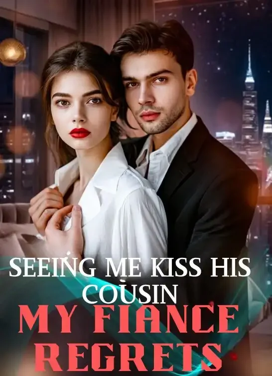 Seeing Me Kiss His Cousin, My Fiance Regrets