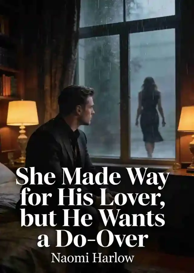 She Made Way for His Lover, but He Wants a Do-Over Novel Cover