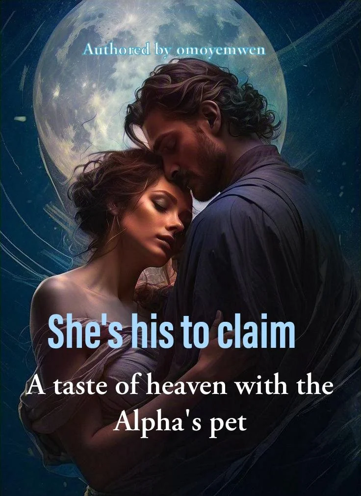 SHE'S HIS TO CLAIM; A taste of heaven with the Alpha's pet Novel Cover