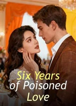 Six Years of Poisoned Love Novel Cover