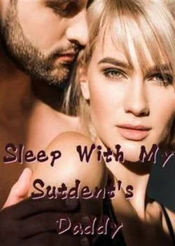Sleep With Student's Daddy Novel Cover