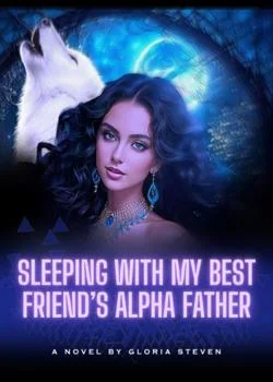 Sleeping with My Best Friend's Alpha Father Novel Cover
