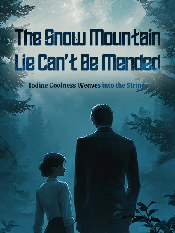 The Snow Mountain Lie Can’t Be Mended, Iodine Coolness Weaves into the Strings Novel Cover