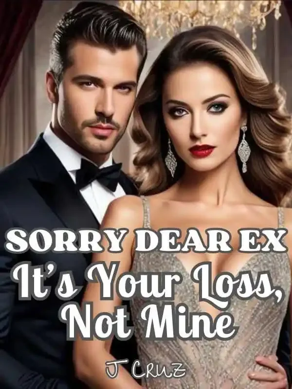 SORRY DEAR EX, IT'S YOUR LOSS, NOT MINE