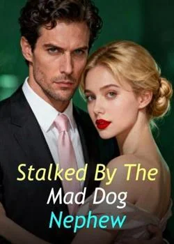 Stalked By The Mad Dog Nephew Novel Cover