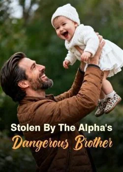 Stolen By The Alpha's Dangerous Brother Novel Cover