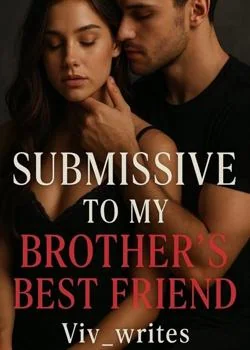 SUBMISSIVE TO MY BROTHER'S BESTFRIEND Novel Cover