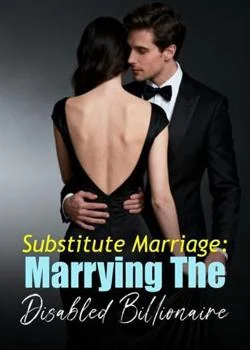Substitute Marriage: Marrying The Disabled Billionaire Novel Cover