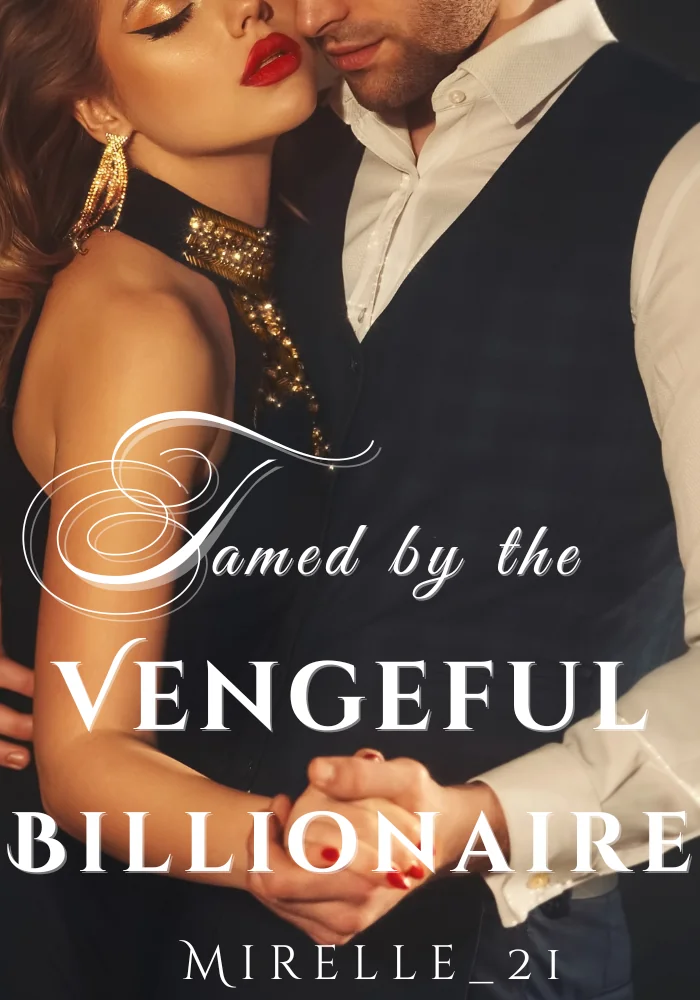 Tamed by the Vengeful Billionaire