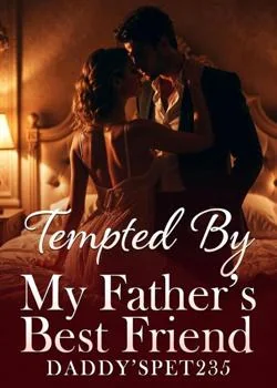 Tempted By My Father's Best Friend  Novel Cover