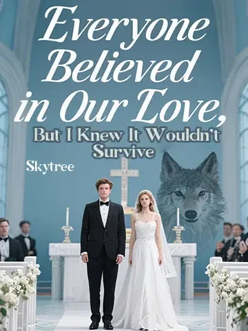 Everyone Believed in Our Love, But I Knew It Wouldn't Survive Novel Cover