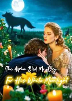 The Alpha Bled Me Dry for His White Moonlight
