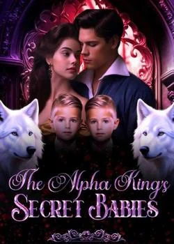 The Alpha King's Secret Babies Novel Cover