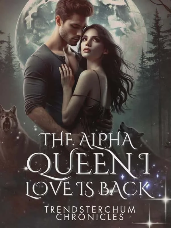 The Alpha Queen I Love Is Back Novel Cover