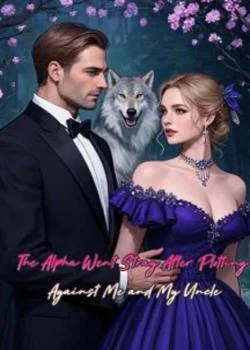 The Alpha Went Stray After Plotting Against Me and My Uncle Novel Cover