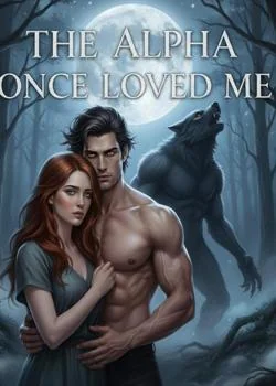 THE ALPHA WHO ONCE LOVED ME  Novel Cover