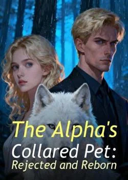 The Alpha's Collared Pet: Rejected and Reborn Novel Cover