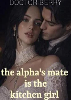 The Alpha's Mate Is The Kitchen Girl  Novel Cover