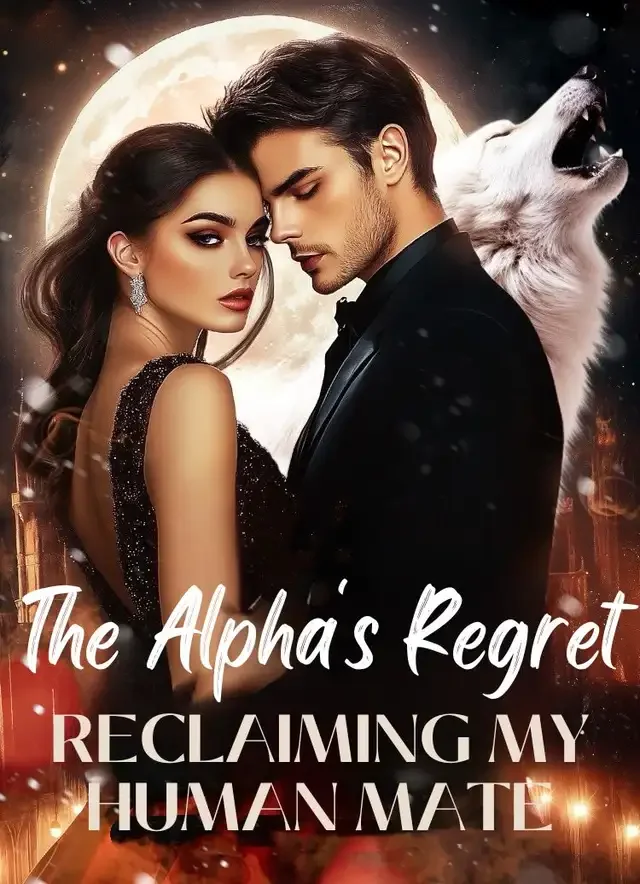 The Alpha's Regret：Reclaiming My Human Mate Novel Cover