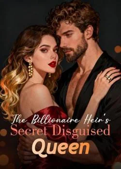 The Billionaire Heir's Secret Disguised Queen