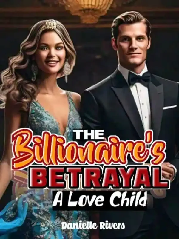 The Billionaire's Betrayal: A love Child Novel Cover