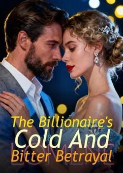 The Billionaire's Cold And Bitter Betrayal Novel Cover