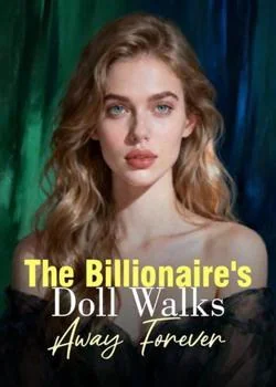 The Billionaire's Doll Walks Away Forever Novel Cover