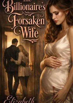 The Billionaire's Forsaken Wife 