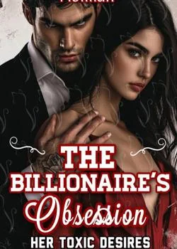 The Billionaire's Obsession; Her Toxic Desires. Novel Cover