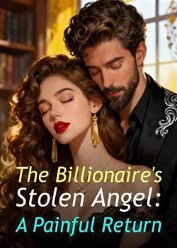 The Billionaire's Stolen Angel: A Painful Return Novel Cover