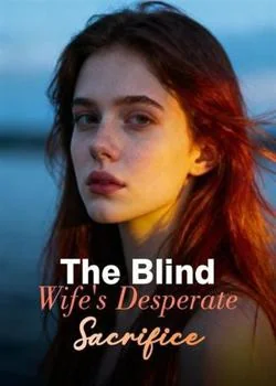 The Blind Wife's Desperate Sacrifice Novel Cover
