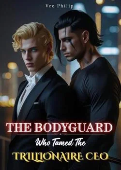THE BODYGUARD WHO TAMED THE TRILLIONAIRE CEO Novel Cover